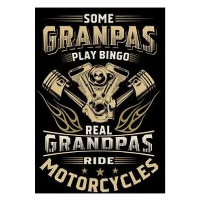 "Some Granpas Play Bingo The Real Grandpas Ride Motorcycles: 120 Pages I 6x9 I Graph Paper 4x4 I