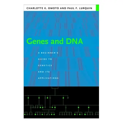 "Genes and DNA: A Beginner's Guide to Genetics and Its Applications" - "" ("Omoto Charlotte")(Pa