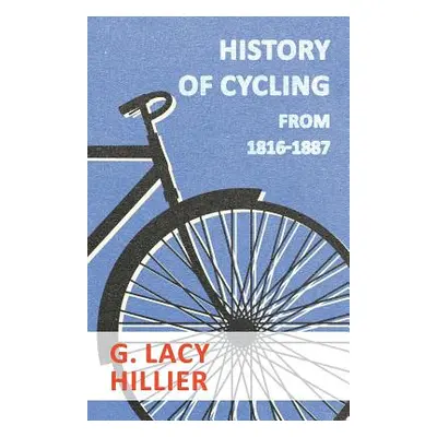 "History Of Cycling - From 1816-1887" - "" ("Hillier G. Lacy")(Paperback)