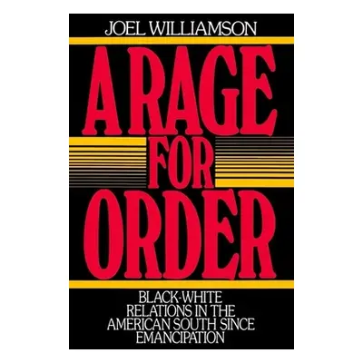 "A Rage for Order: Black-White Relations in the American South Since Emancipation" - "" ("Willia