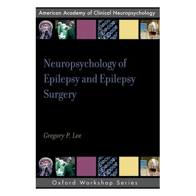 "Neuropsychology of Epilepsy and Epilepsy Surgery" - "" ("Lee Gregory P.")(Paperback)