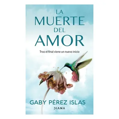 "La Muerte del Amor: Cmo Atravesar El Duelo de Una Ruptura / The Death of Love: How to Navigate 