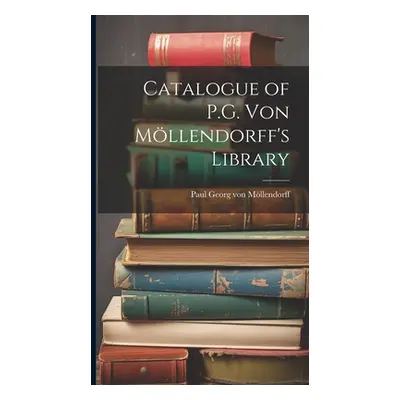 "Catalogue of P.G. von Mllendorff's Library" - "" ("Mllendorff Paul Georg Von")(Pevná vazba)