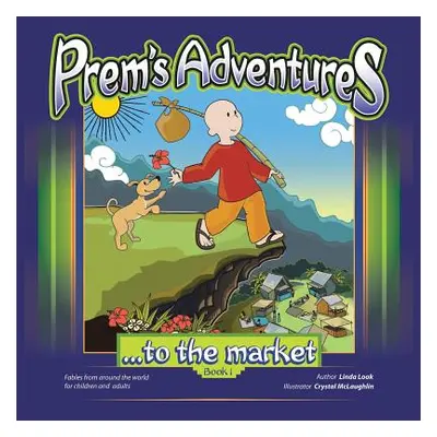 "Prem's Adventures: Book 1: ...to the market" - "" ("Look Linda")(Paperback)