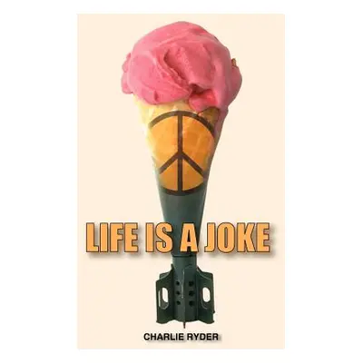 "Life Is a Joke" - "" ("Ryder Charlie")(Paperback)