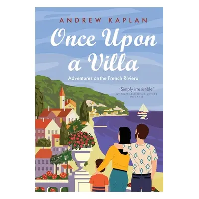 "Once Upon a Villa: Adventures on the French Riviera" - "" ("Kaplan Andrew")(Pevná vazba)