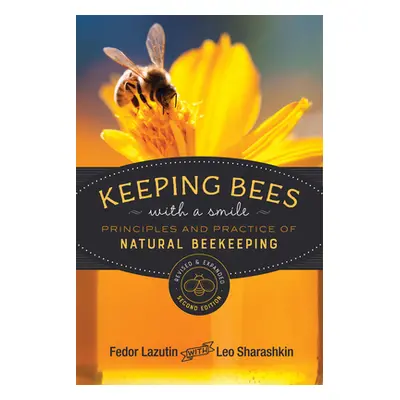 "Keeping Bees with a Smile: Principles and Practice of Natural Beekeeping" - "" ("Lazutin Fedor"