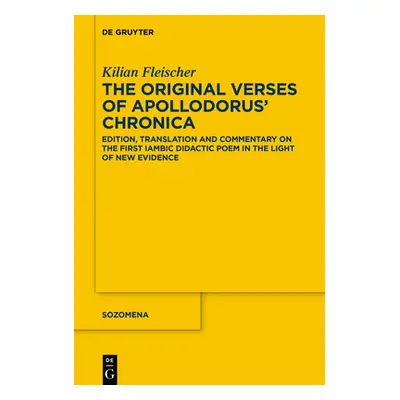 "The Original Verses of Apollodorus' >Chronica: Edition, Translation and Commentary on the First