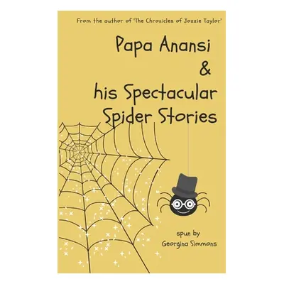 "Papa Anansi and his Spectacular Spider Stories" - "" ("Simmons Georgina")(Paperback)