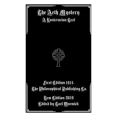 "The Aeth Mystery: A Rosicrucian Text" - "" ("Warwick Tarl")(Paperback)