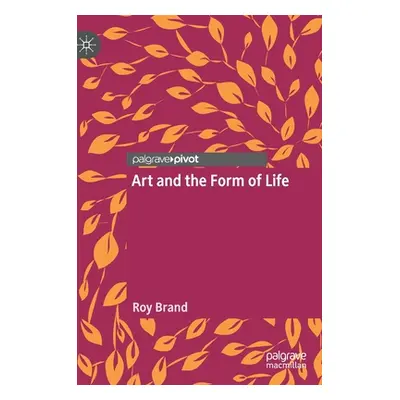 "Art and the Form of Life" - "" ("Brand Roy")(Pevná vazba)