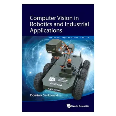 "Computer Vision in Robotics and Industrial Applications" - "" ("Sankowski Dominik")(Pevná vazba