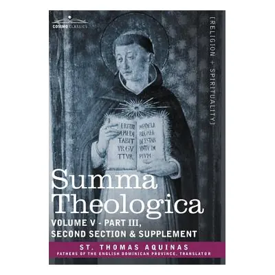 "Summa Theologica, Volume 5 (Part III, Second Section & Supplement)" - "" ("St Thomas Aquinas")(