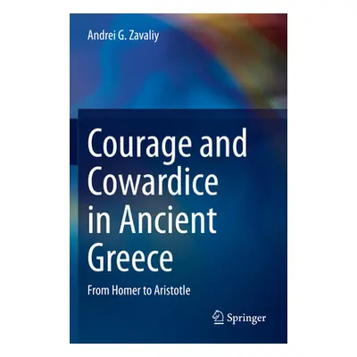 "Courage and Cowardice in Ancient Greece: From Homer to Aristotle" - "" ("Zavaliy Andrei G.")(Pa