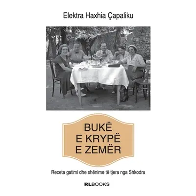 "Buk e kryp e zemr: Receta gatimi dhe shnime t tjera nga Shkodra" - "" ("Haxhia apaliku Elektra"