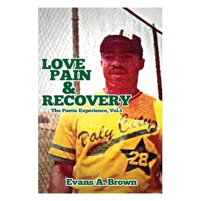 "Love Pain and Recovery: The Poetic Experience Volume 1" - "" ("Brown Evans A.")(Paperback)