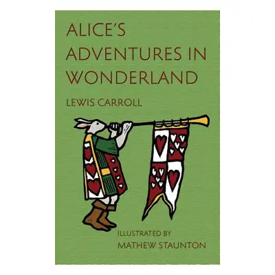 "Alice's Adventures in Wonderland: Illustrated by Mathew Staunton" - "" ("Carroll Lewis")(Paperb