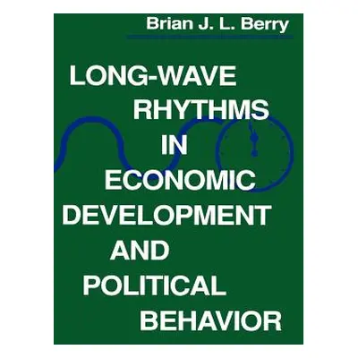 "Long-Wave Rhythms in Economic Development and Political Behavior" - "" ("Berry Brian J. L.")(Pa