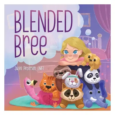 "Blended Bree: A Child's Discovery of Blended Families" - "" ("Peterson Julee")(Paperback)