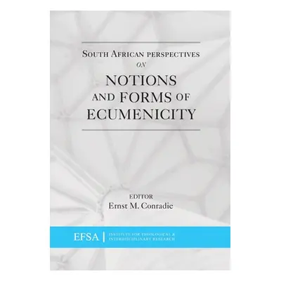 "South African Perspectives on Notions and Forms of Ecumenicity" - "" ("Conradie Ernst M.")(Pape