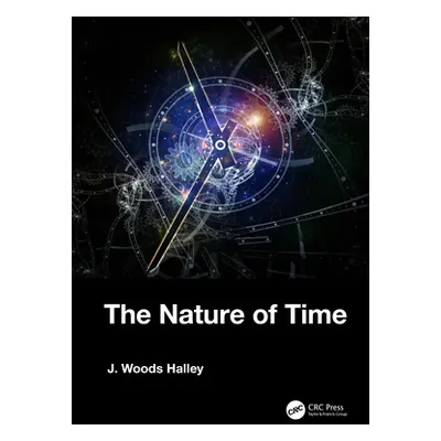 "The Nature of Time" - "" ("Halley J. Woods")(Pevná vazba)