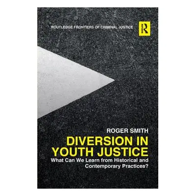 "Diversion in Youth Justice: What Can We Learn from Historical and Contemporary Practices?" - ""