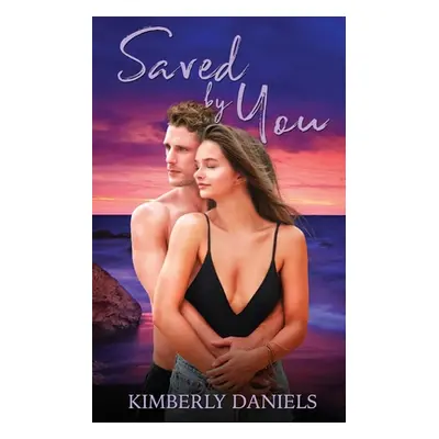 "Saved by You" - "" ("Daniels Kimberly")(Paperback)