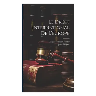 "Le Droit International De L'europe" - "" ("Heffter August Wilhelm")(Pevná vazba)