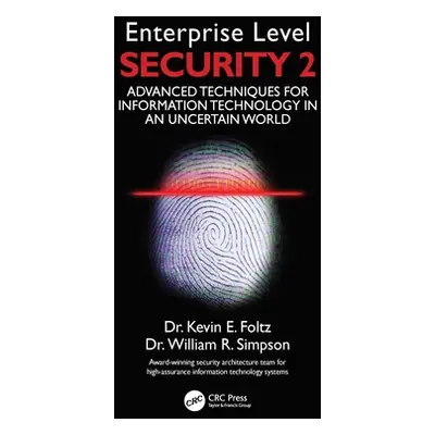 "Enterprise Level Security 2: Advanced Techniques for Information Technology in an Uncertain Wor