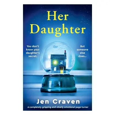 "Her Daughter: A completely gripping and utterly emotional page-turner" - "" ("Craven Jen")(Pape