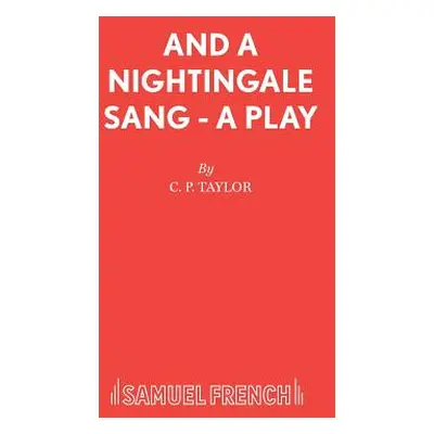 "And A Nightingale Sang - A Play" - "" ("Taylor C. P.")(Paperback)