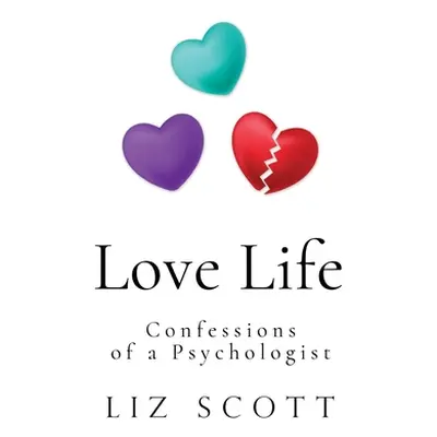 "Love Life: Confessions of a Psychologist" - "" ("Scott Liz")(Paperback)