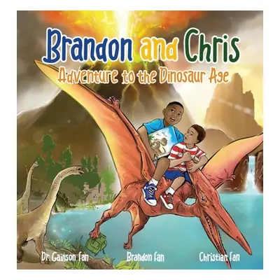 "Brandon and Chris Adventure to the Dinosaur Age" - "" ("Fan Gainson")(Pevná vazba)