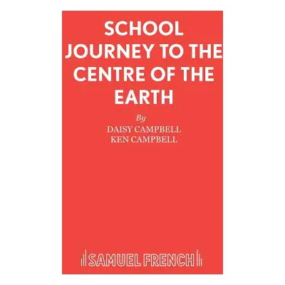 "School Journey to the Centre of the Earth" - "" ("Campbell Daisy")(Paperback)