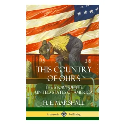 "This Country of Ours: The Story of the United States of America (Hardcover)" - "" ("Marshall H.