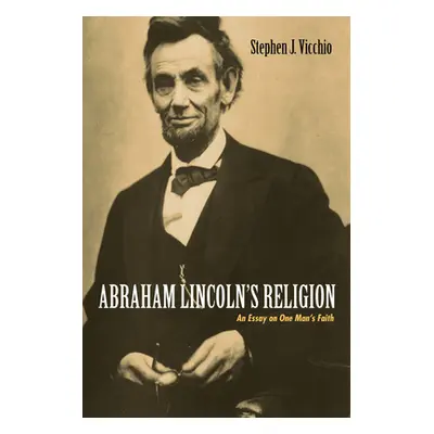 "Abraham Lincoln's Religion" - "" ("Vicchio Stephen J.")(Paperback)