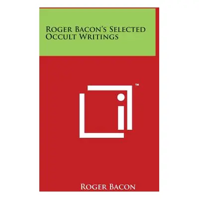 "Roger Bacon's Selected Occult Writings" - "" ("Bacon Roger")(Paperback)