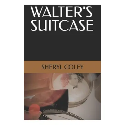 "Walter's Suitcase" - "" ("Coley Sheryl")(Paperback)