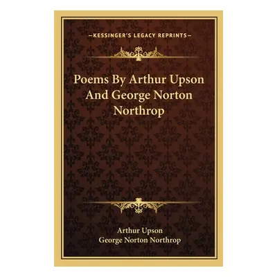 "Poems By Arthur Upson And George Norton Northrop" - "" ("Upson Arthur")(Paperback)