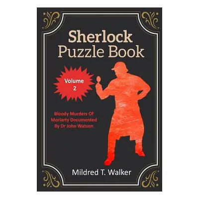 "Sherlock Puzzle Book (Volume 2): Bloody Murders Of Moriarty Documented By Dr John Watson" - "" 