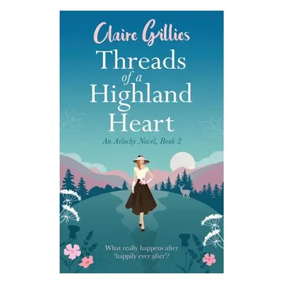 "Threads of a Highland Heart" - "" ("Gillies Claire")(Paperback)