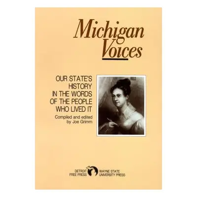 "Michigan Voices: Our State's History in the Words of the People Who Lived It" - "" ("Detroit Fr