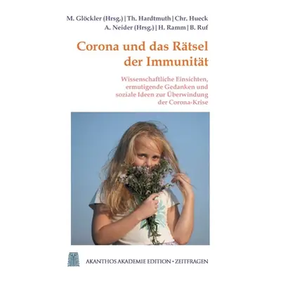 "Corona und das Rtsel der Immunitt: Ermutigende Gedanken, wissenschaftliche Einsichten und sozia