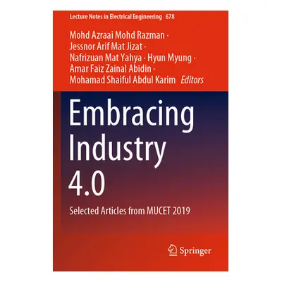 "Embracing Industry 4.0: Selected Articles from Mucet 2019" - "" ("Mohd Razman Mohd Azraai")(Pap