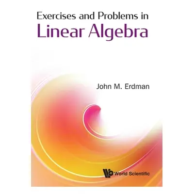 "Exercises and Problems in Linear Algebra" - "" ("Erdman John M.")(Pevná vazba)