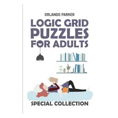 "Logic Grid Puzzles For Adults: Mathrax Puzzles" - "" ("Parker Orlando")(Paperback)