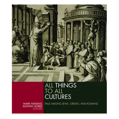 "All Things to All Cultures: Paul Among Jews, Greeks, and Romans" - "" ("Harding Mark")(Paperbac