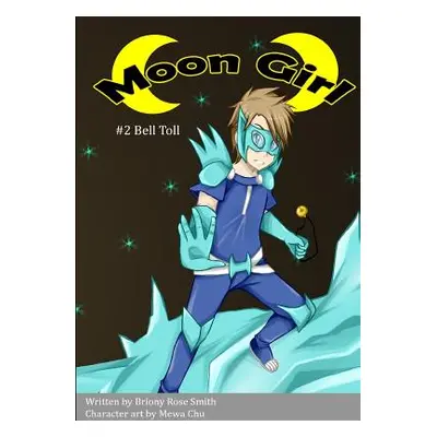 "Moon Girl 2: Bell Toll" - "" ("Rose Smith Briony")(Paperback)