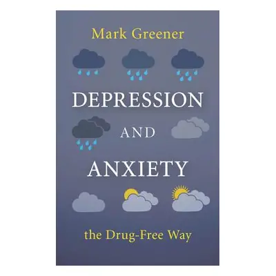 "Depression and Anxiety the Drug-Free Way" - "" ("Greener Mark")(Paperback)