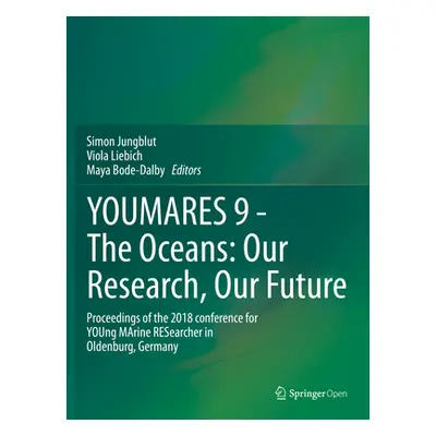 "Youmares 9 - The Oceans: Our Research, Our Future: Proceedings of the 2018 Conference for Young